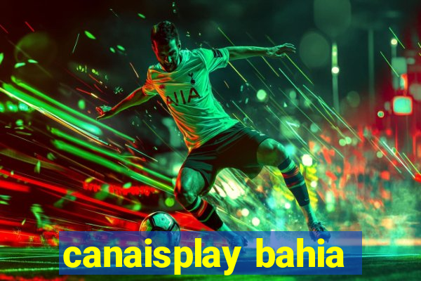 canaisplay bahia